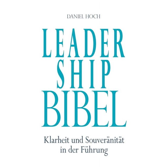 Leadership Bibel: Klarheit und Souvernitt in der Fhrung (Paperback)