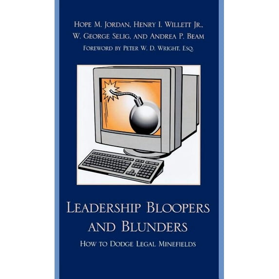 Leadership Bloopers and Blunders: How to Dodge Legal Minefields, (Hardcover)