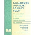 thumbnail image 1 of Leadership Center Publication Series Collaborating to Improve Community Health: Workbook and Guide to Best Practices in Creating Healthier Communities and Po, (Paperback), 1 of 1
