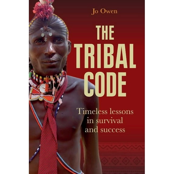 Leadership Classics The Tribal Code: Timeless Lessons in Survival and Success, Book 1, (Paperback)