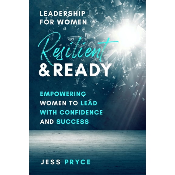 Leadership Coaching by Jess Pryce Resilient & Ready: Empowering Women To Lead With Confidence And Success, Book 3, (Paperback)