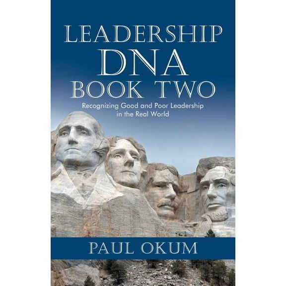 Leadership DNA, Book Two: Recognizing Good and Poor Leadership in the Real World, (Paperback)