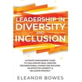 thumbnail image 1 of Leadership in Diversity and Inclusion: Ultimate Management Guide to Challenging Bias, Creating Organizational Change, an, (Paperback), 1 of 1