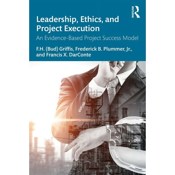 Leadership, Ethics, and Project Execution: An Evidence-Based Project Success Model, (Paperback)