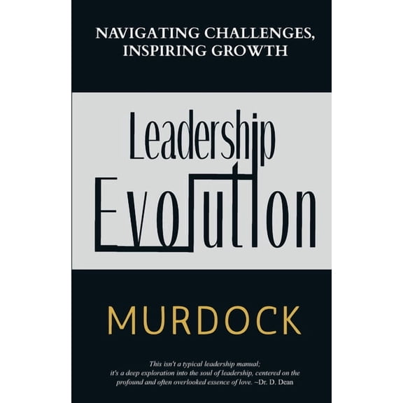 Leadership Evolution: Navigating Challenges, Inspiring Growth, (Paperback)