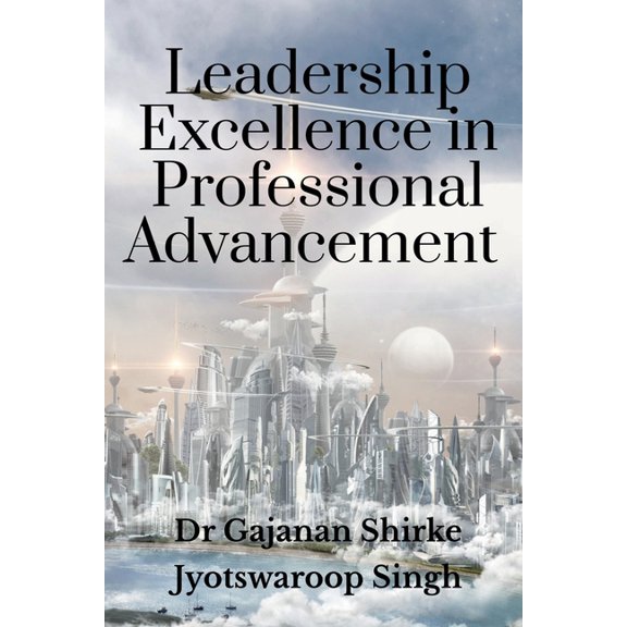 Leadership Excellence in Professional Advancement, (Paperback)