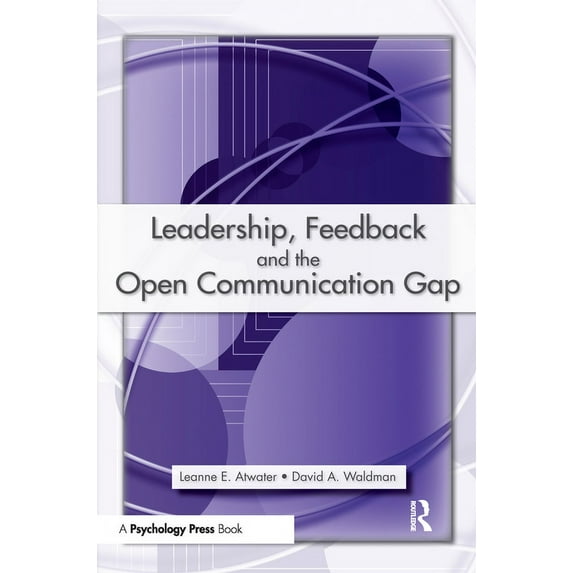 Leadership, Feedback and the Open Communication Gap, (Paperback)