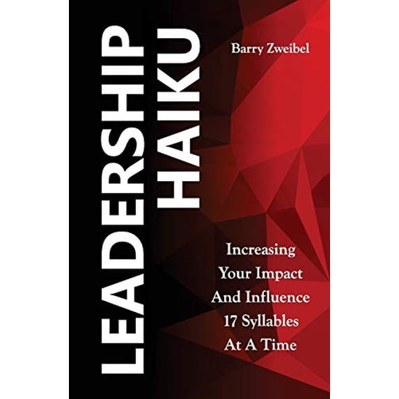 Pre-Owned Leadership Haiku: Increasing Your Impact And Influence 17 Syllables At A Time Paperback