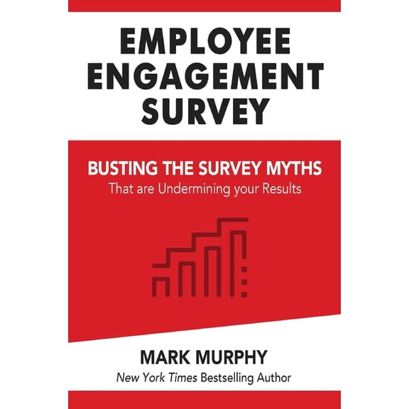 Leadership IQ Fast Reads: Employee Engagement Survey: Busting The Survey Myths That Are Undermining Your Results (Paperback)