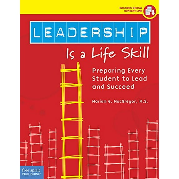 Pre-Owned Leadership Is a Life Skill: Preparing Every Student to Lead and Succeed (Free Spirit Professional), 9781631982484, 1631982486, Paperback, Book with Digital Content edition