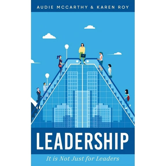 Leadership: It Is Just Not For Leaders, (Paperback)