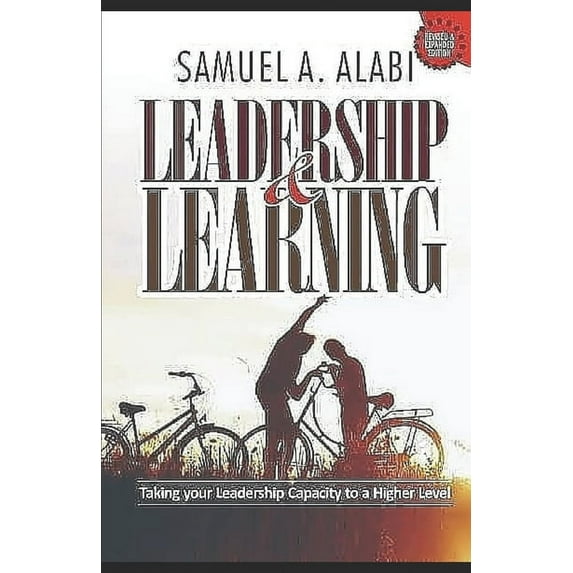 Leadership & Learning: Taking your Leadership Capacity to a Higher Level (Paperback)