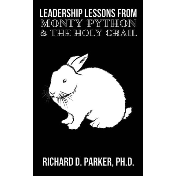 Leadership Lessons From Monty Python and the Holy Grail, (Paperback)