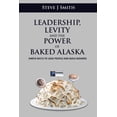 thumbnail image 1 of Leadership, Levity and the Power of Baked Alaska: Simple ways to lead people and build business (Paperback), 1 of 1