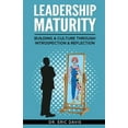thumbnail image 1 of Leadership Maturity: Building a Culture through Introspection & Reflection, (Paperback), 1 of 1