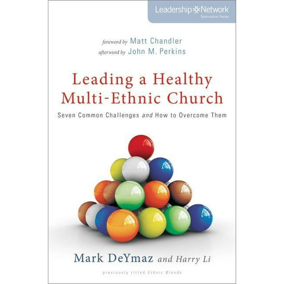 Leadership Network Innovation The Leading a Healthy Multi-Ethnic Church: Seven Common Challenges and How to Overcome Them, (Paperback)