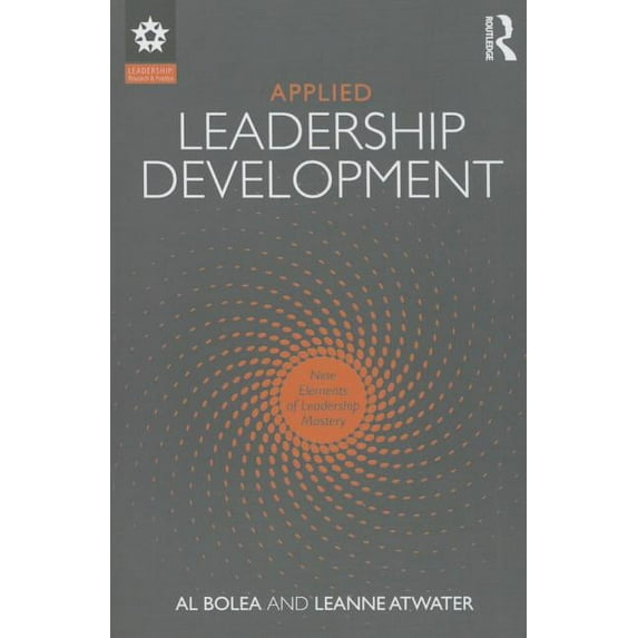 Leadership: Research and Practice Applied Leadership Development: Nine Elements of Leadership Mastery, (Paperback)