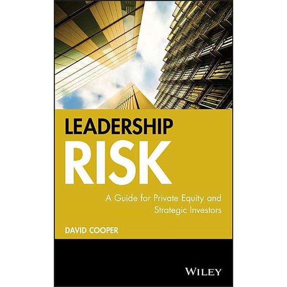 Leadership Risk: A Guide for Private Equity and Strategic Investors, (Hardcover)