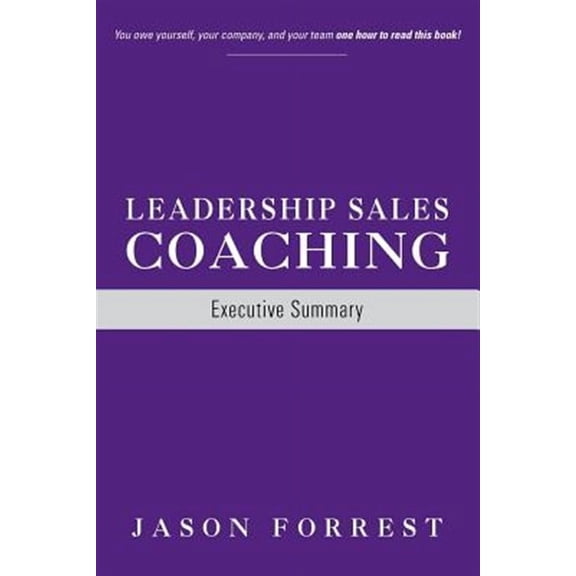 Leadership Sales Coaching: Executive Summary (Paperback) by Jason Forrest