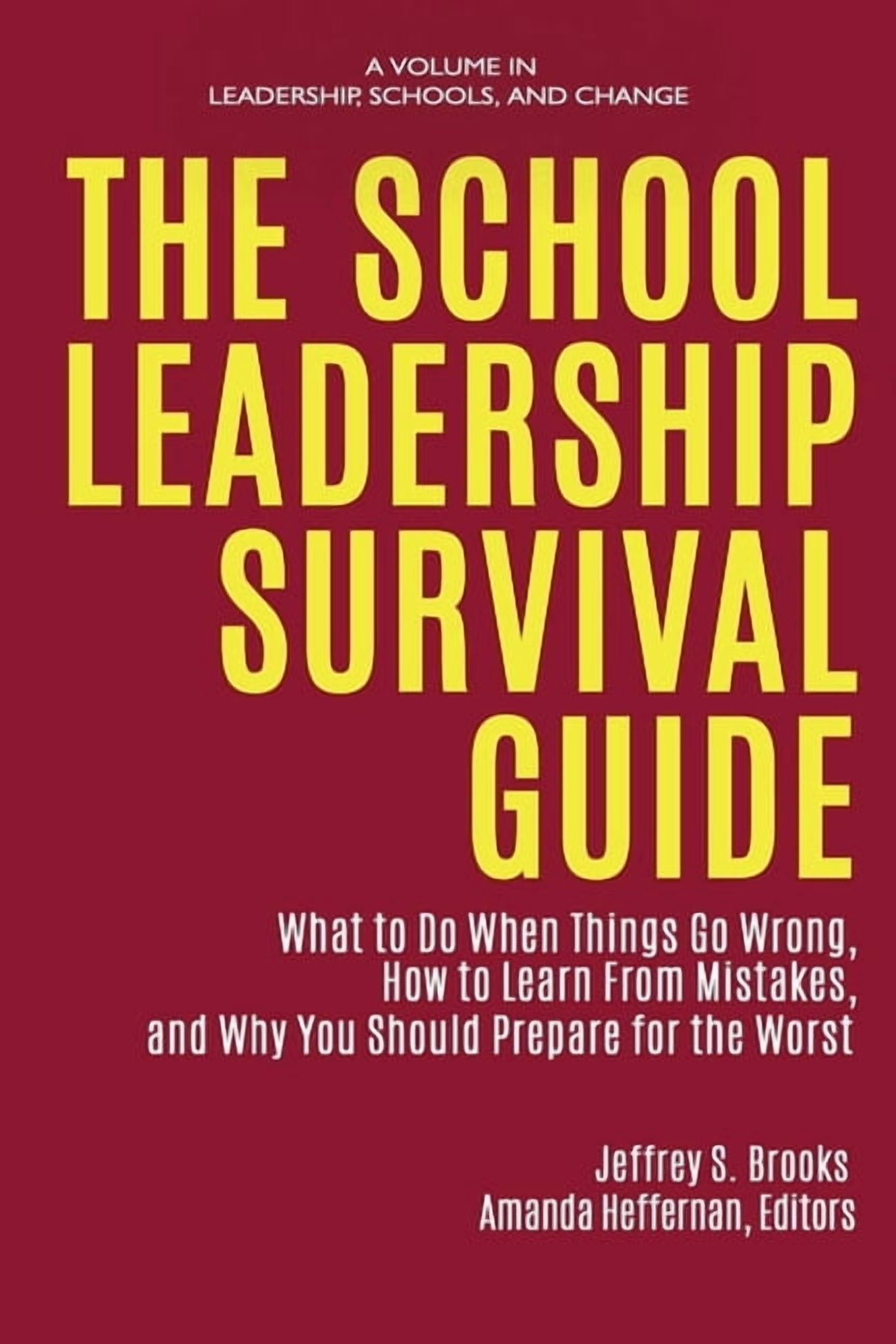Leadership, Schools, and Change The School Leadership Survival Guide: What to Do When Things Go ...