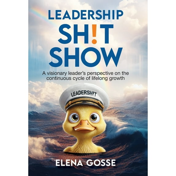 Leadership Sh!t Show: The Continuous Cycle of Lifelong Growth, (Hardcover)