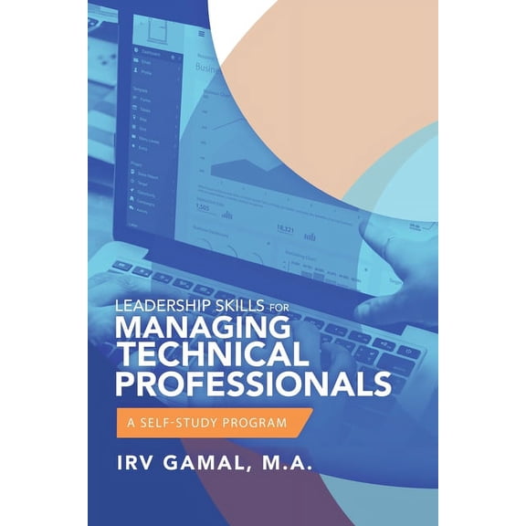 Leadership Skills for Managing Technical Professionals: A Self-Study Program, (Paperback)