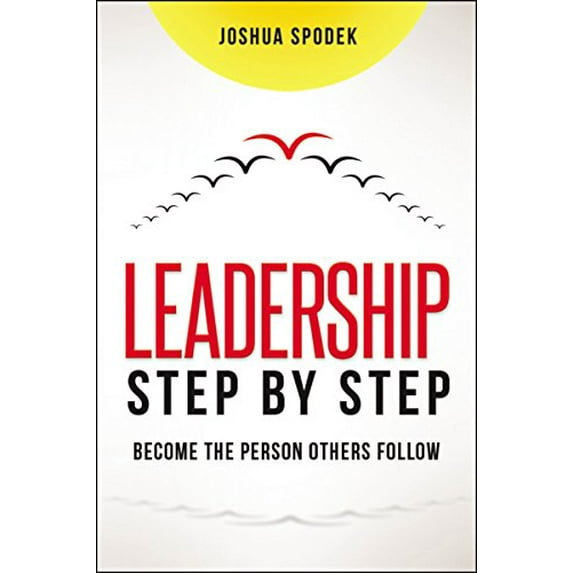 Pre-Owned Leadership Step by Step: Become the Person Others Follow (Hardcover) 0814437931 9780814437933
