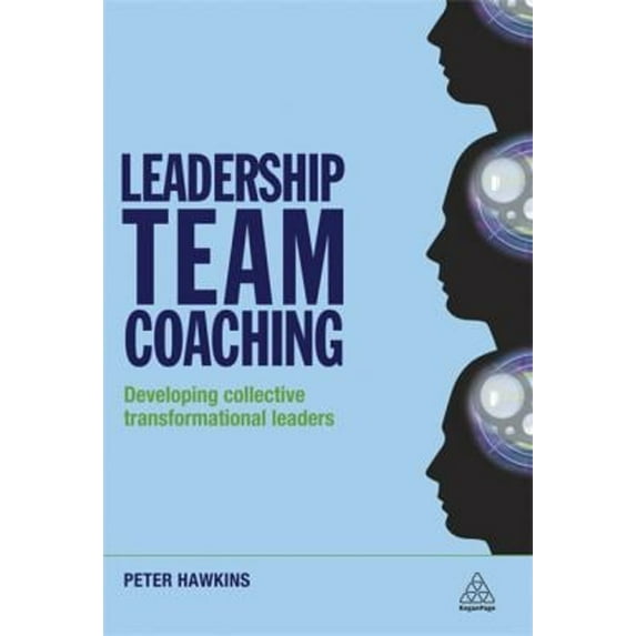 Pre-Owned Leadership Team Coaching: Developing Collective Transformational Leadership (Hardcover) 0749458836 9780749458836