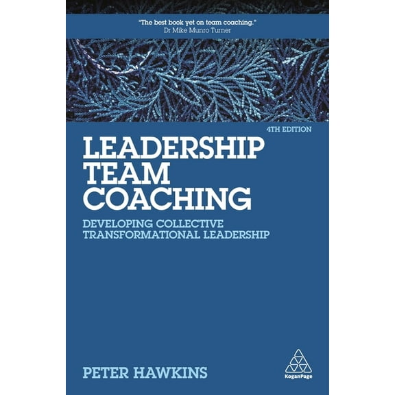 Leadership Team Coaching: Developing Collective Transformational Leadership, (Hardcover)