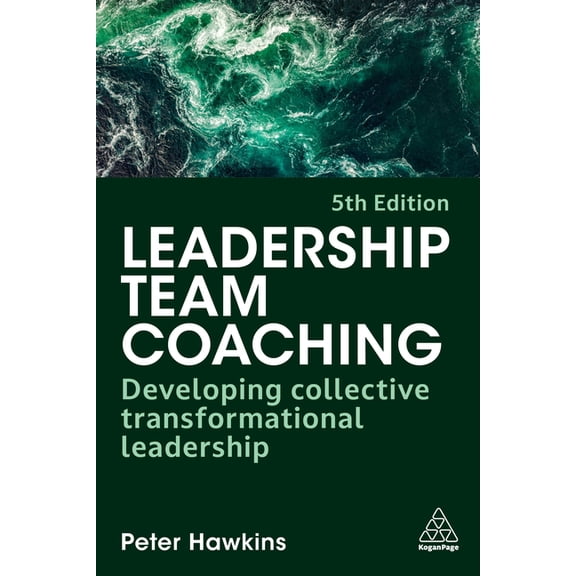 Leadership Team Coaching: Developing Collective Transformational Leadership, (Paperback)