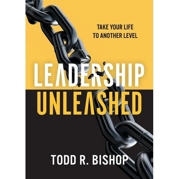 Leadership Unleashed: Take Your Life to Another Level, (Paperback)