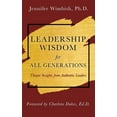 thumbnail image 1 of Leadership Wisdom For All Generations: Unique Insights from Authentic Leaders, (Hardcover), 1 of 1