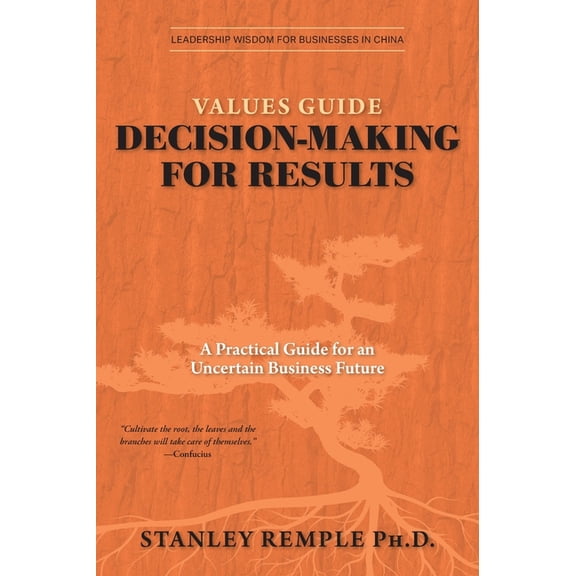 Leadership Wisdom for Businesses in Chin Values Guide Decision-Making for Results: A Practical Guide for an Uncertain Business Future, (Hardcover)