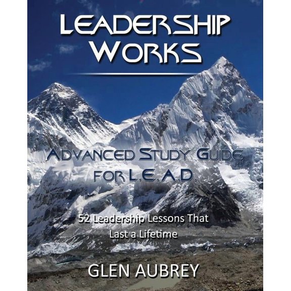 Leadership Works: Advanced Study Guide for L.E.A.D., (Paperback)
