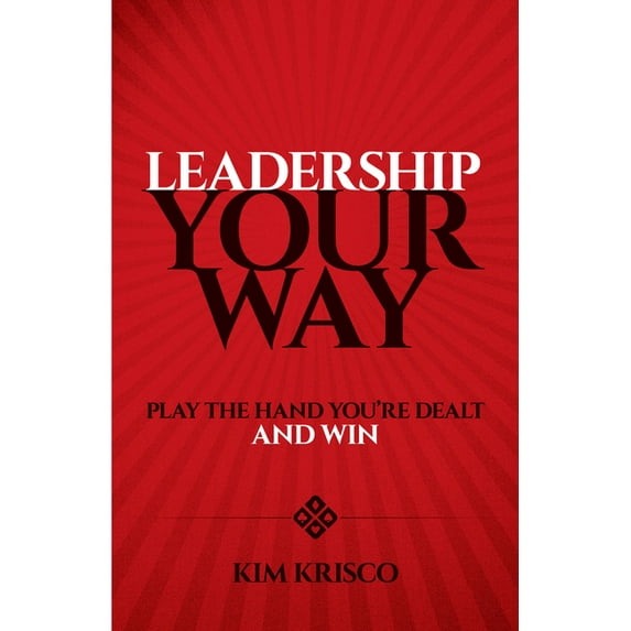 Leadership Your Way : Play the Hand You're Dealt and Win (Paperback)
