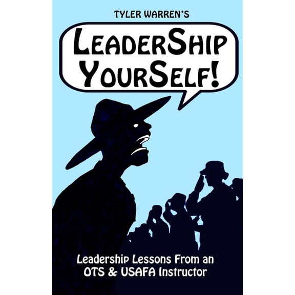 Leadership Yourself: Leadership Lessons From an Air Force OTS Instructor, (Paperback)