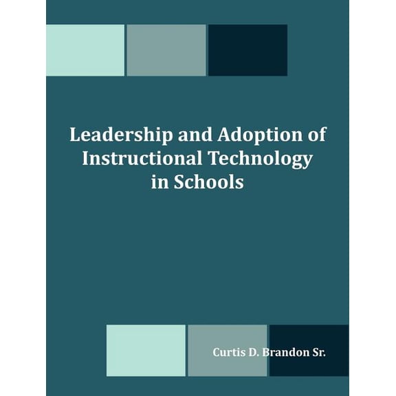 Leadership and Adoption of Instructional Technology in Schools, (Paperback)
