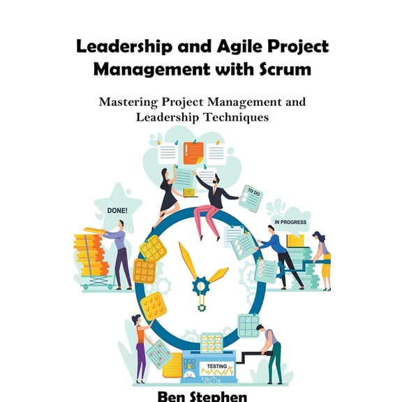 Leadership and Agile Project Management with Scrum (Paperback)