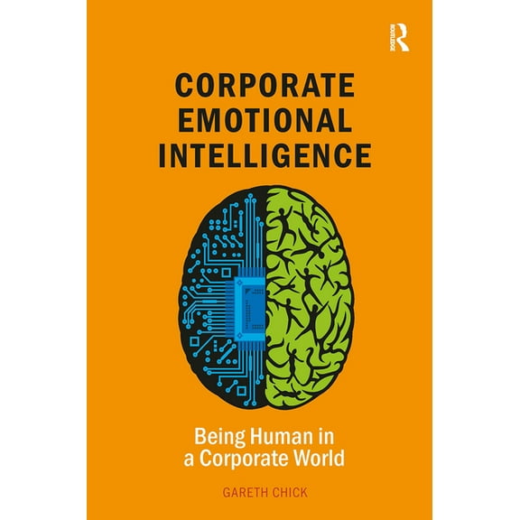 Leadership and Executive Coaching Throug Corporate Emotional Intelligence: Being Human in a Corporate World, (Paperback)