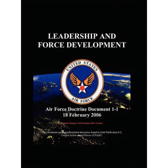 Leadership and Force Development: Air Force Doctrinal Document 1-1, (Paperback)