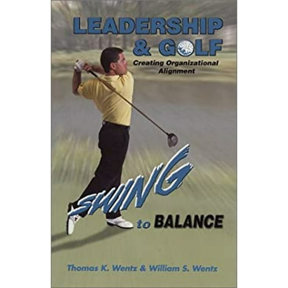 Pre-Owned Leadership and Golf (creating Organizational Alignment) SWING to BALANCE (Hardcover) 0966843517 9780966843514