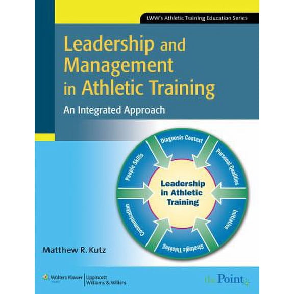 Pre-Owned Leadership and Management in Athletic Training: An Integrated Approach (Paperback) 0781769051 9780781769051