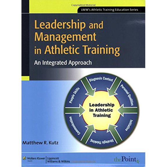 Pre-Owned Leadership and Management in Athletic Training: An Integrated Approach (Paperback) 0781769051 9780781769051