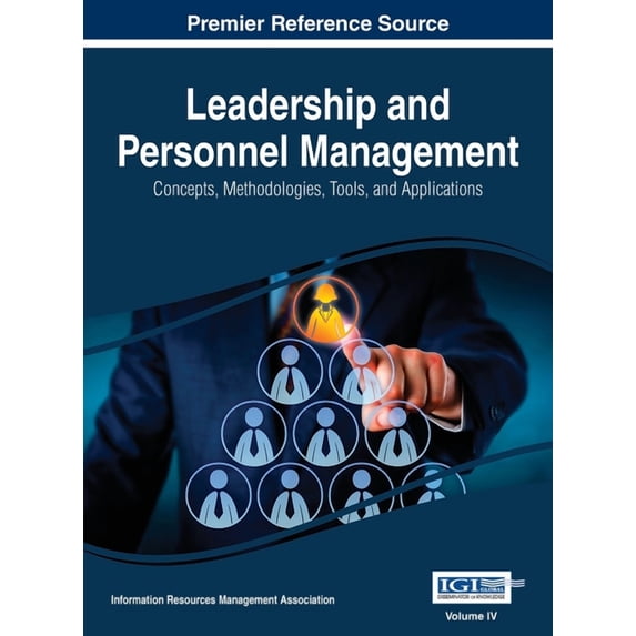 Leadership and Personnel Management: Concepts, Methodologies, Tools, and Applications, VOL 4, (Hardcover)