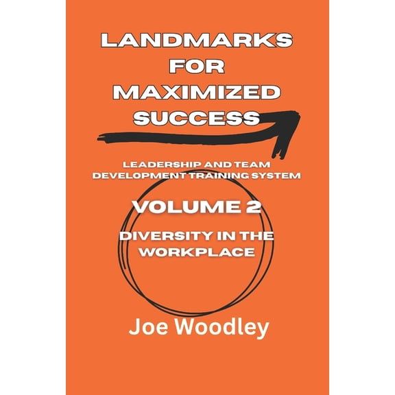 Leadership and Team Development System Landmarks for Maximized Success: Diversity In The Workplace, Book 2, (Paperback)
