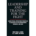 thumbnail image 1 of Leadership and Training for the Fight: Using Special Operations Principles to Succeed in Law Enforcement, Business, and , (Paperback), 1 of 1