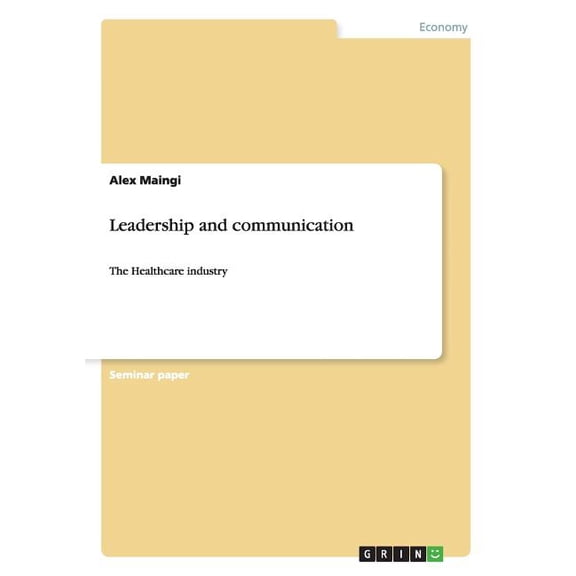 Leadership and communication: The Healthcare industry (Paperback)