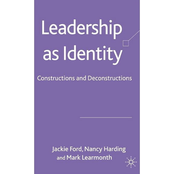Leadership as Identity: Constructions and Deconstructions, (Hardcover)