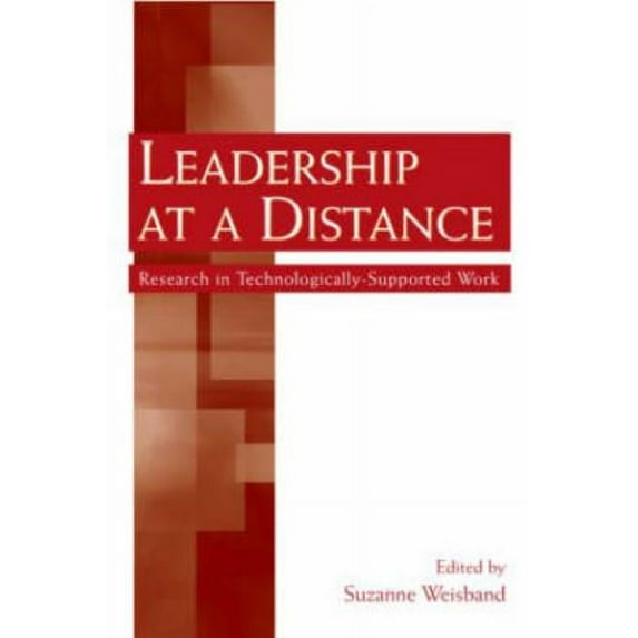 Leadership at a Distance: Research in Technologically-Supported Work, (Hardcover)