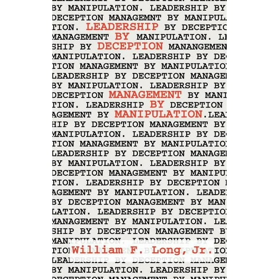Leadership by Deception: Management by Manipulation, (Paperback)